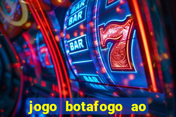 jogo botafogo ao vivo hd